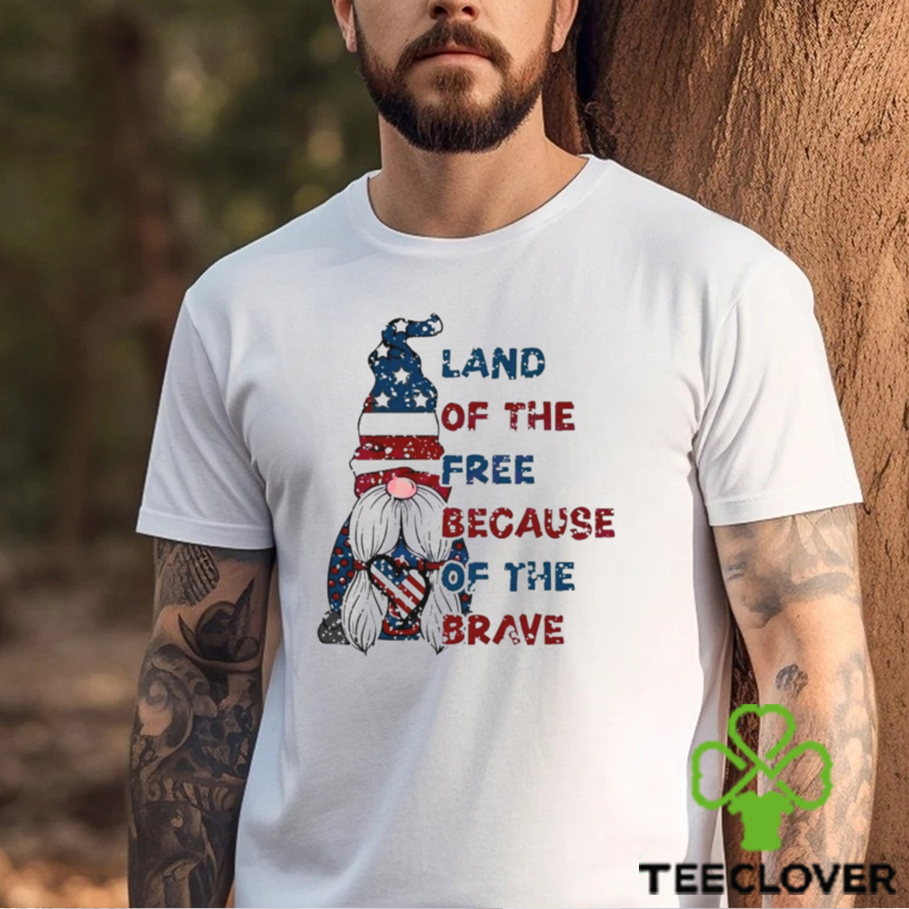 Land Of The Free Because Of The Brave Cute Shirt Land Of The Free Because Of The Brave Cute Shirt