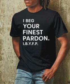 Landon Mauk I beg your Finest Pardon I.B.Y.F.P t shirt black