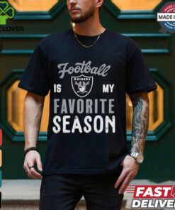 Las Vegas Raiders Football Is My Favorite Season Shirt