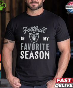 Las Vegas Raiders Football Is My Favorite Season Shirt