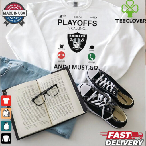 Las Vegas Raiders shirt  Playoff Is Calling And I Must Go  for Fans