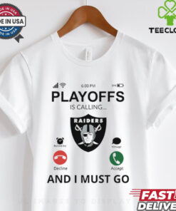 Las Vegas Raiders shirt Playoff Is Calling And I Must Go for Fans