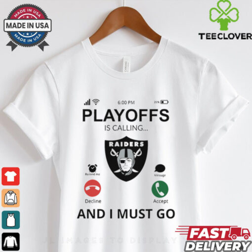 Las Vegas Raiders shirt  Playoff Is Calling And I Must Go  for Fans
