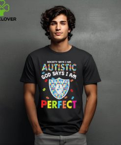 Las Vegas Raiders society says I am Autistic god says I am perfect hoodie, sweater, longsleeve, shirt v-neck, t-shirt