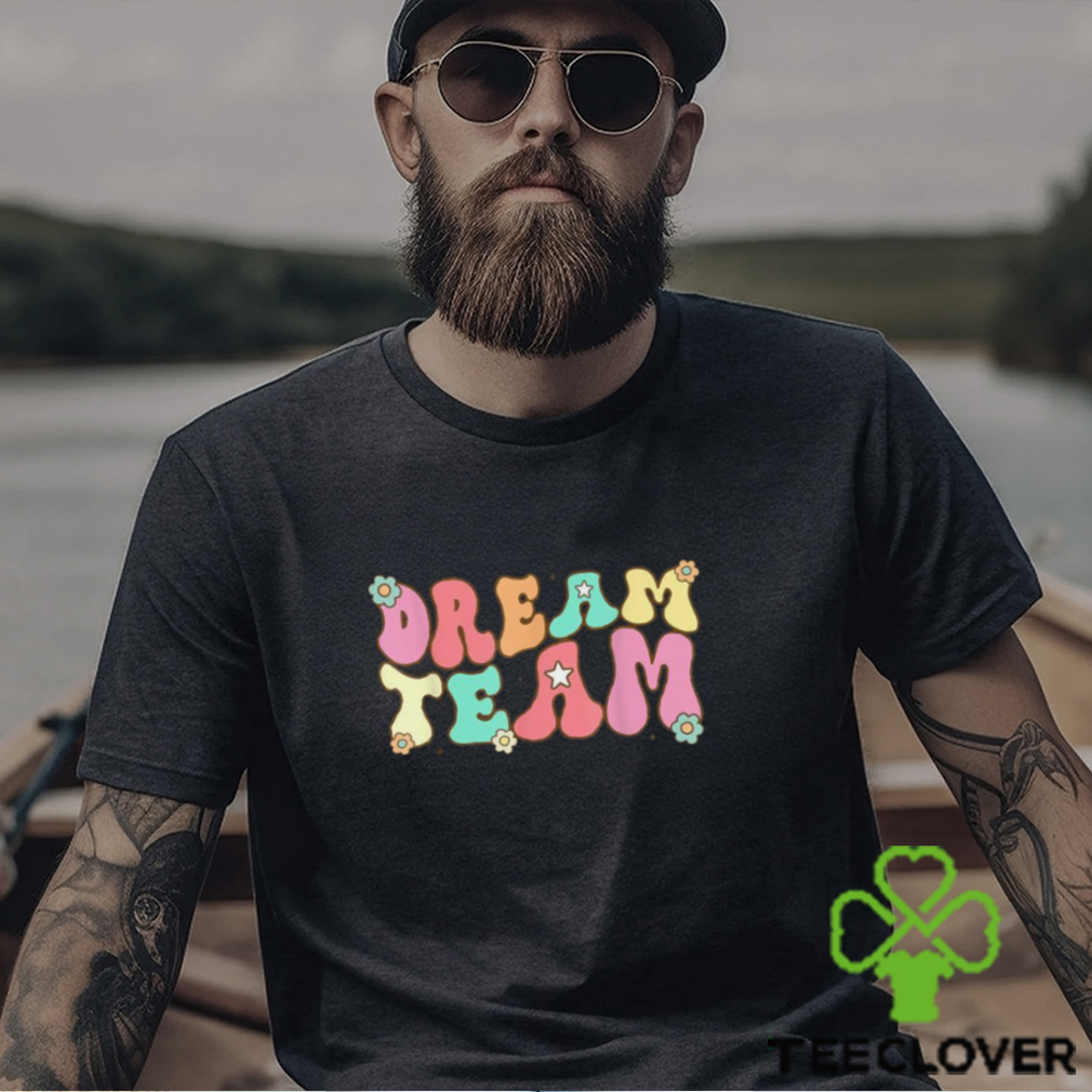 Last Day Of School Back To School Dream Team Teacher Kids Shirt Last Day Of School Back To School Dream Team Teacher Kids Shirt