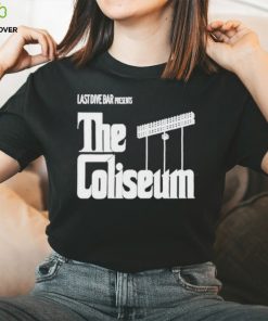 Last Dive Bar Presents The Coliseum shirt 3 Last Dive Bar Presents The Coliseum shirt