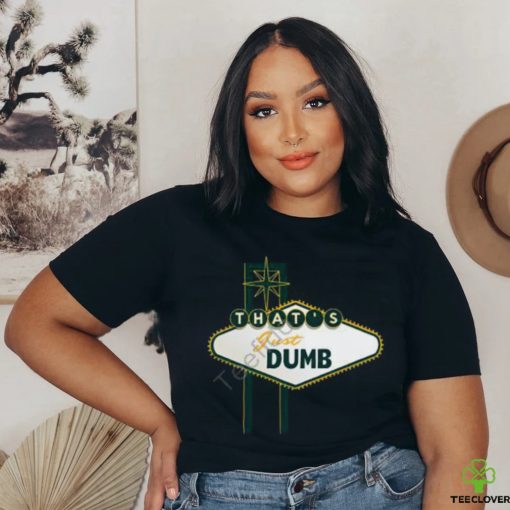 Last Dive Bar Store That’s Just Dumb Shirt