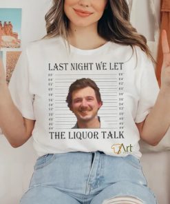 Last Night We Let The Liquor Talk Mugshot shirt