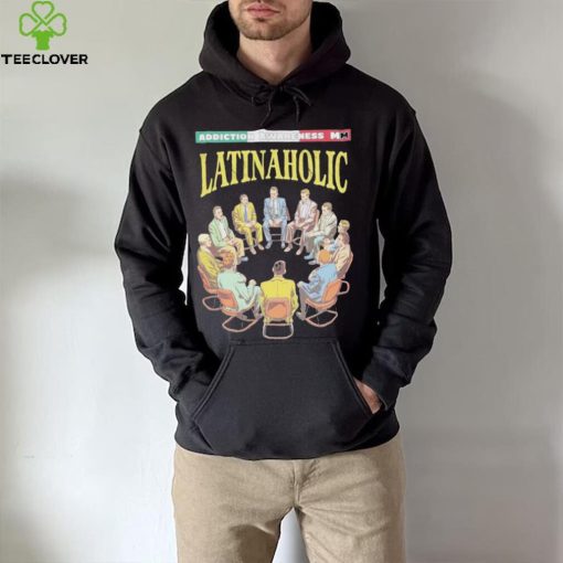 Latinaholic Addiction Awareness MM T hoodie, sweater, longsleeve, shirt v-neck, t-shirts