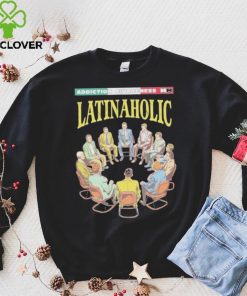 Latinaholic Addiction Awareness MM T hoodie, sweater, longsleeve, shirt v-neck, t-shirts