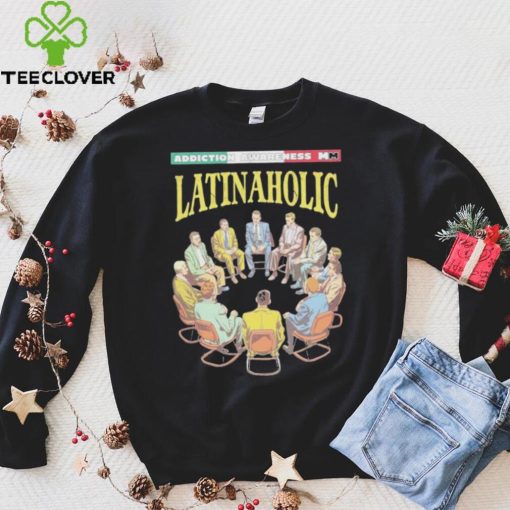 Latinaholic Addiction Awareness MM T hoodie, sweater, longsleeve, shirt v-neck, t-shirts