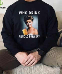 Laura Palmer Who Drink Arnold Palmer Shirts