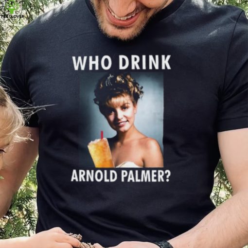 Laura Palmer Who Drink Arnold Palmer Shirts