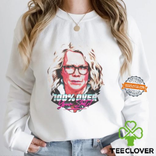 Laura Tingle 100 over your shit hoodie, sweater, longsleeve, shirt v-neck, t-shirt