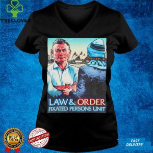 Law and Order Fixated Persons Unit shirt