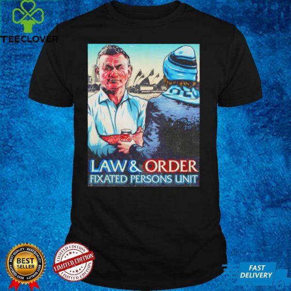 Law and Order Fixated Persons Unit shirt