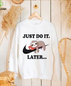 Lazy Just Do It Later Sloth Nike Shirt