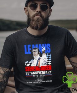 Le Mans Steve Mc Queen 53rd Anniversary 1971 2024 Thank You For The Memories T Shirt