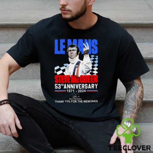 Le Mans Steve Mc Queen 53rd Anniversary 1971 2024 Thank You For The Memories T Shirt