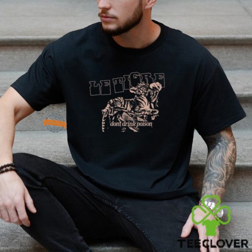 Le Tigre Don’t Drink Poison Shirt