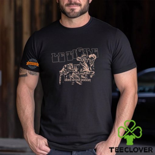 Le Tigre Don’t Drink Poison Shirt