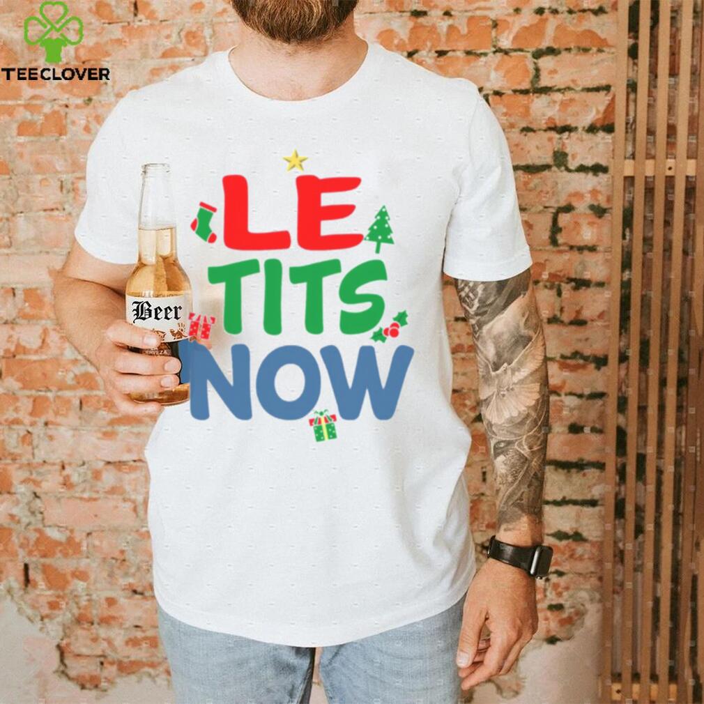 Le Tits Now Funny Christmas Word Pun shirt Le Tits Now Funny Christmas Word Pun shirt