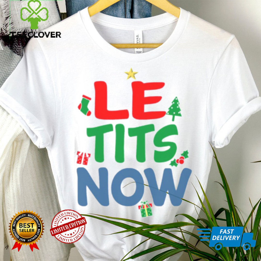 Le Tits Now Funny Christmas Word Pun shirt Le Tits Now Funny Christmas Word Pun shirt