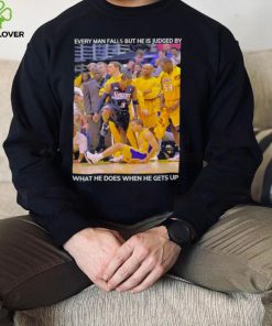 LeBron James Every Man Falls But He Is Judged By What He Does Shirt