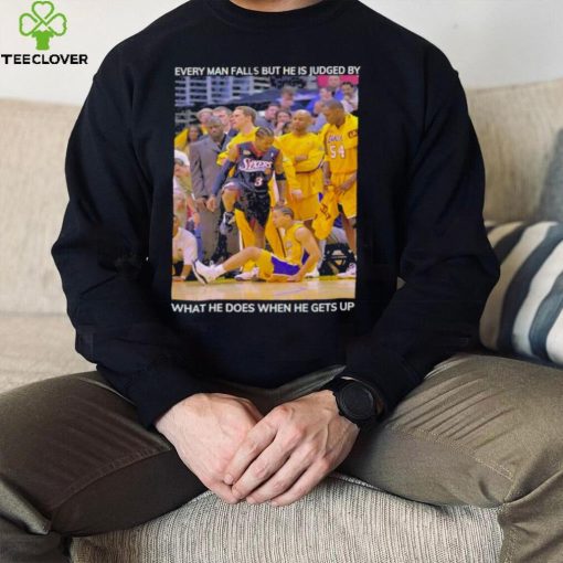 LeBron James Every Man Falls But He Is Judged By What He Does Shirt