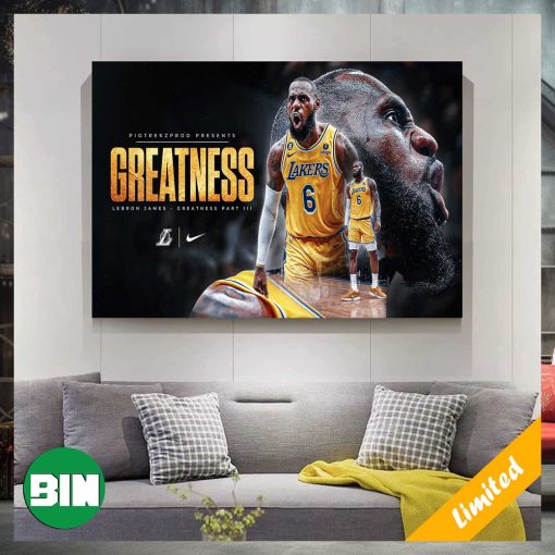 LeBron James Greatness Is Out Los Angeles Lakers NBA Playoffs And Become GOAT Home Decor Poster Canvas