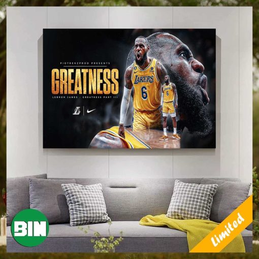 LeBron James Greatness Is Out Los Angeles Lakers NBA Playoffs And Become GOAT Home Decor Poster Canvas