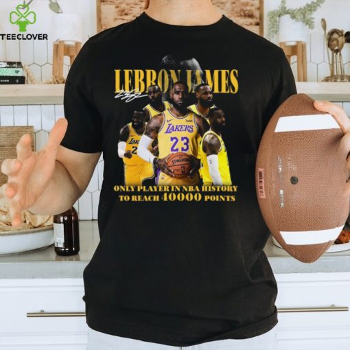 LeBron James Los Angeles Lakers only player in NBA history to reach 40000 point hoodie, sweater, longsleeve, shirt v-neck, t-shirt