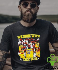 LeBron James we done with the 90s shirt