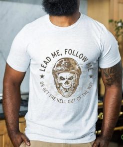 Lead me follow me or get the hell out of the way skull army hoodie, sweater, longsleeve, shirt v-neck, t-shirt