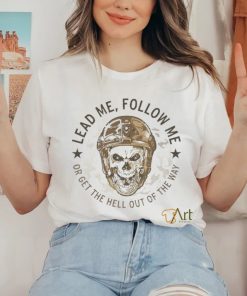 Lead me follow me or get the hell out of the way skull army hoodie, sweater, longsleeve, shirt v-neck, t-shirt