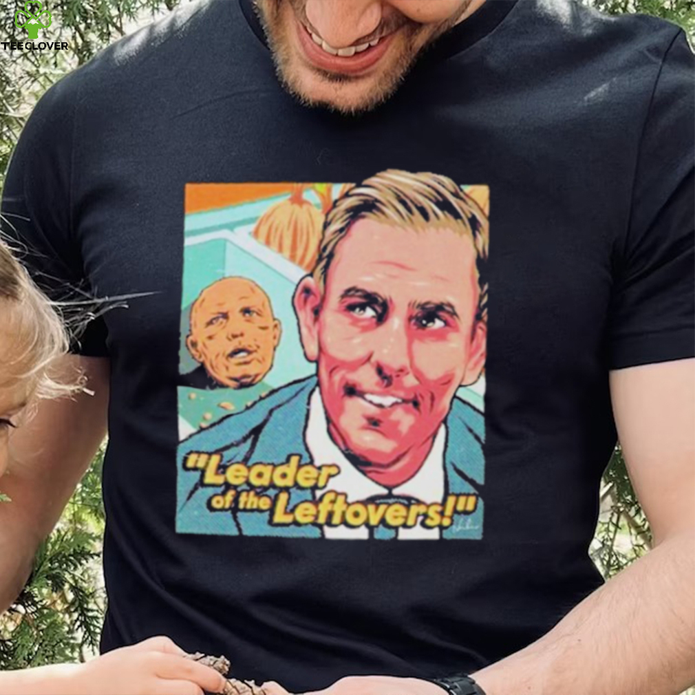 Leader of the leftovers 2023 shirt Leader of the leftovers 2023 shirt
