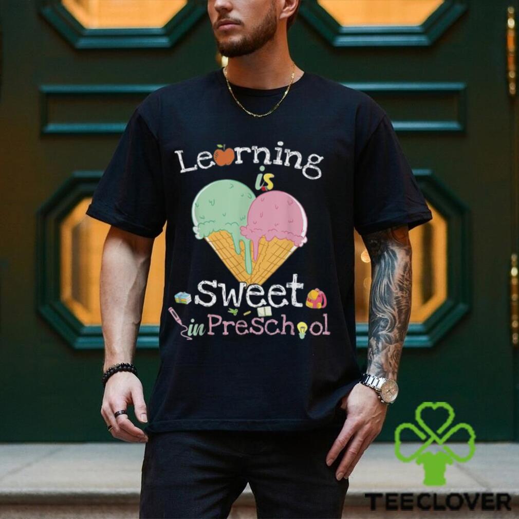Learning Is Sweet In Preschool Back To School Ice Cream Shirt Learning Is Sweet In Preschool Back To School Ice Cream Shirt
