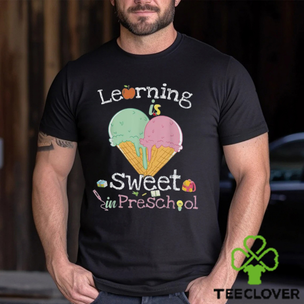 Learning Is Sweet In Preschool Back To School Ice Cream Shirt Learning Is Sweet In Preschool Back To School Ice Cream Shirt