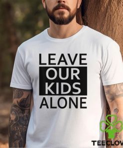 Leave Our Kids Alone Save The Children Protest T shirt