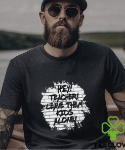 Leave Them Kids Alone shirt
