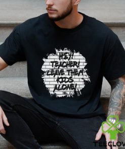 Leave Them Kids Alone shirt