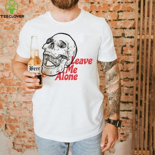 Leave me alone skull T Shirt