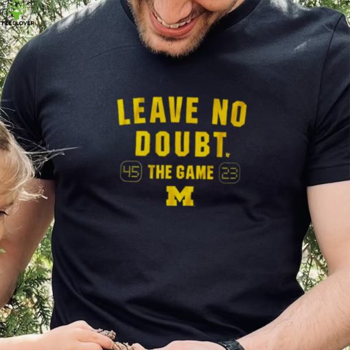 Leave no doubt the game Michigan football hoodie, sweater, longsleeve, shirt v-neck, t-shirt