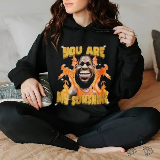 Lebron James Sunshine You Are My Sunshine Shirt
