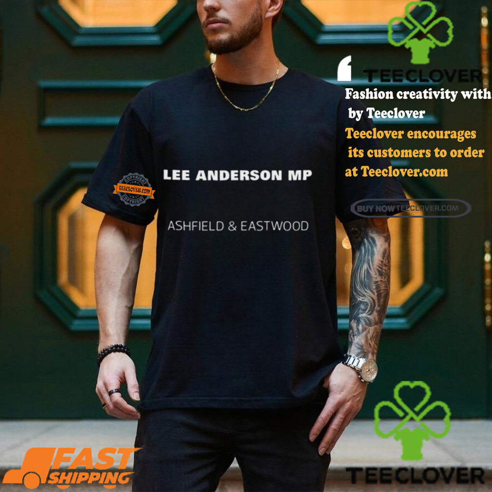 Lee Anderson Mp Ashfield And Eastwood Shirt Lee Anderson Mp Ashfield And Eastwood Shirt