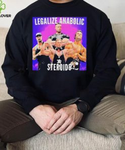 Legalize Anabolic Steroids shirt