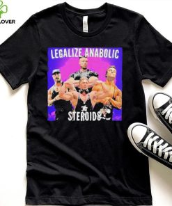 Legalize Anabolic Steroids hoodie, sweater, longsleeve, shirt v-neck, t-shirt