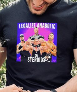 Legalize Anabolic Steroids hoodie, sweater, longsleeve, shirt v-neck, t-shirt