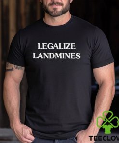 Legalize Landmines hoodie, sweater, longsleeve, shirt v-neck, t-shirt