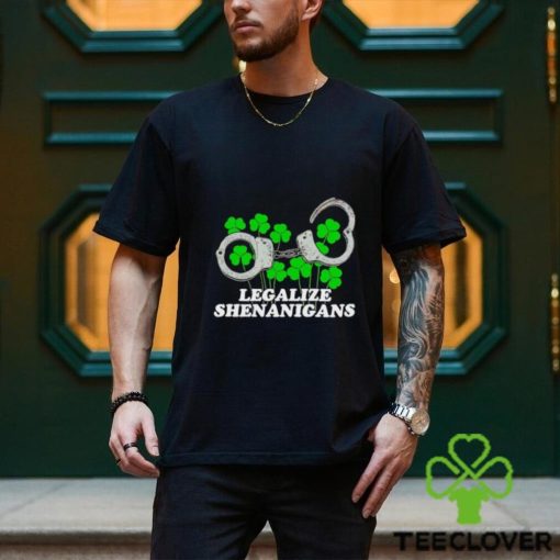Legalize Shenanigans shirt